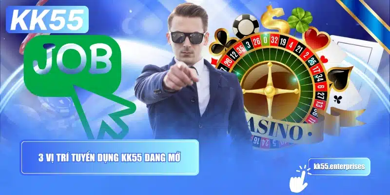 3-vi-tri-tuyen-dung-kk55-dang-mo