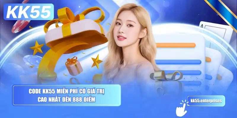code-kk55-mien-phi-co-gia-tri-cao-nhat-den-888-diem
