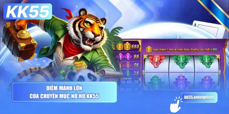 diem-manh-lon-cua-chuyen-muc-no-hu-kk55