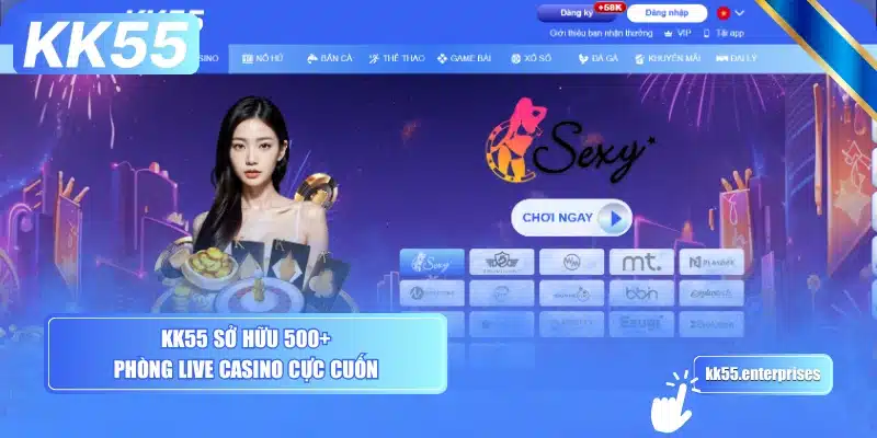 kk55-so-huu-500-phong-live-casino-cuc-cuon