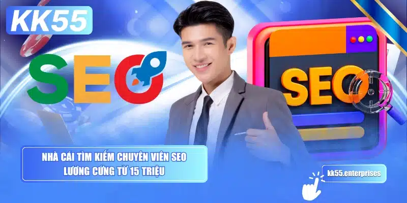 nha-cai-tim-kiem-chuyen-vien-seo-luong-cung-tu-15-trieu