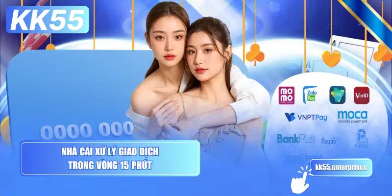 nha-cai-xu-ly-giao-dich-trong-vong-15-phut