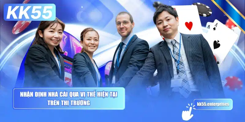 nhan-dinh-nha-cai-qua-vi-the-hien-tai-tren-thi-truong