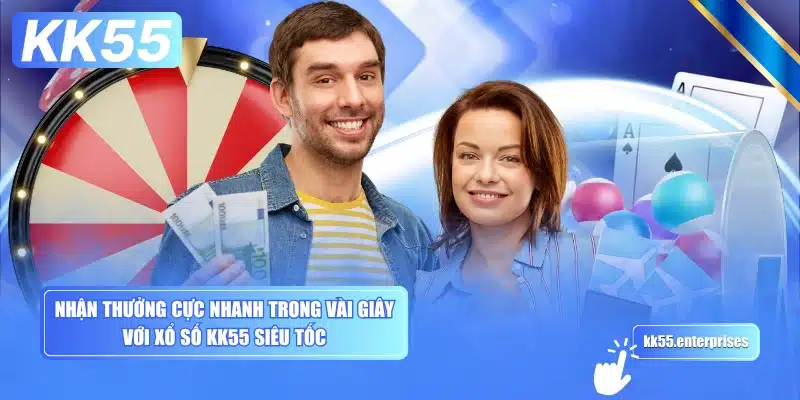 nhan-thuong-cuc-nhanh-trong-vai-giay-voi-xo-so-kk55-sieu-toc