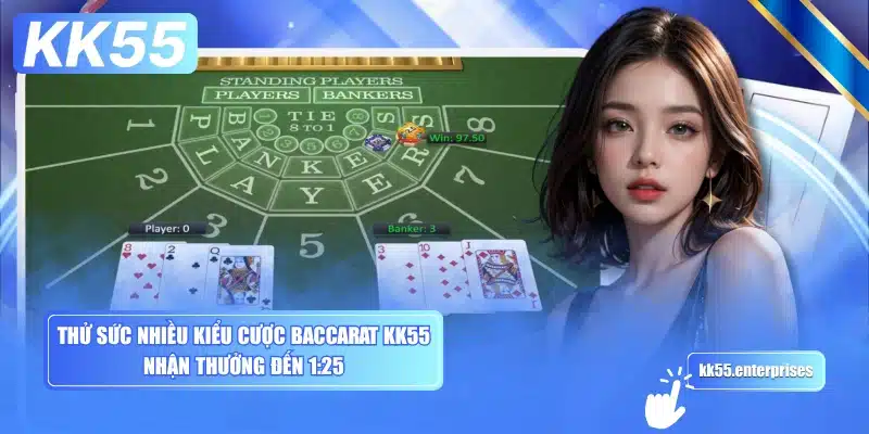 thu-suc-nhieu-kieu-cuoc-baccarat-kk55-nhan-thuong-den-125